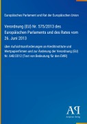 Cover-Bild zum Titel 'Verordnung (EU) Nr. 575/2013 des Europäischen Parlaments und des Rates vom 26. Juni 2013' von 'Europäisches Parlament und Rat der Europäischen Union'
