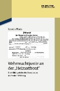Cover-Bild zum Titel 'Wehrmachtjustiz an der "Heimatfront"' von 'Kerstin Theis'