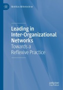 Cover-Bild zum Titel 'Leading in Inter-Organizational Networks' von 'Matthias Mitterlechner'