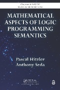 Mathematical Aspects of Logic Programming Semantics - Pascal Hitzler, Anthony Seda