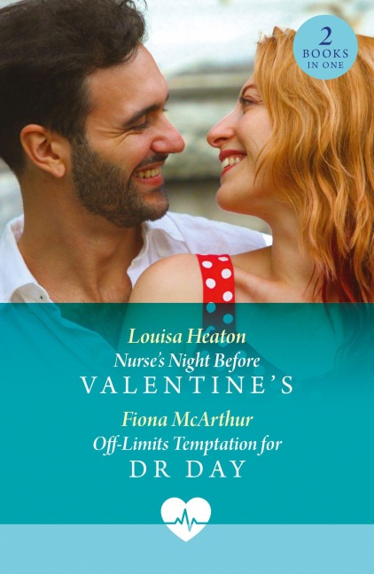 Nurse's Night Before Valentine's / Off-Limits Temptation For Dr Day - Fiona McArthur, Louisa Heaton