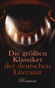 Cover-Bild zum Titel 'Die größten Klassiker der deutschen Literatur: Romane' von 'Hans Fallada, Karl May, Rainer Maria Rilke, Klaus Mann, Joseph Von Eichendorff'