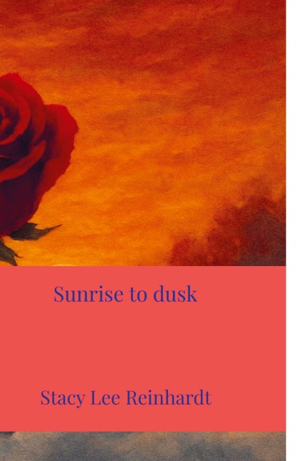 Sunrise to dusk - Stacy Lee Reinhardt