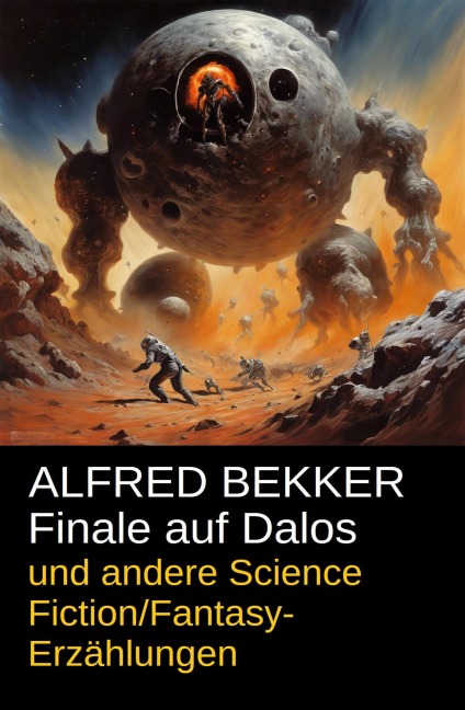 Finale auf Dalos und andere Science Fiction/Fantasy-Erzählungen - Alfred Bekker
