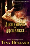 Cover-Bild zum Titel 'Alchemists of Archangel (Archangel Revolution, #2)' von 'Tina Holland'