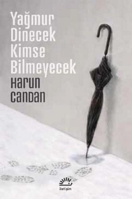 Yagmur Dinecek Kimse Bilmeyecek - Harun Candan
