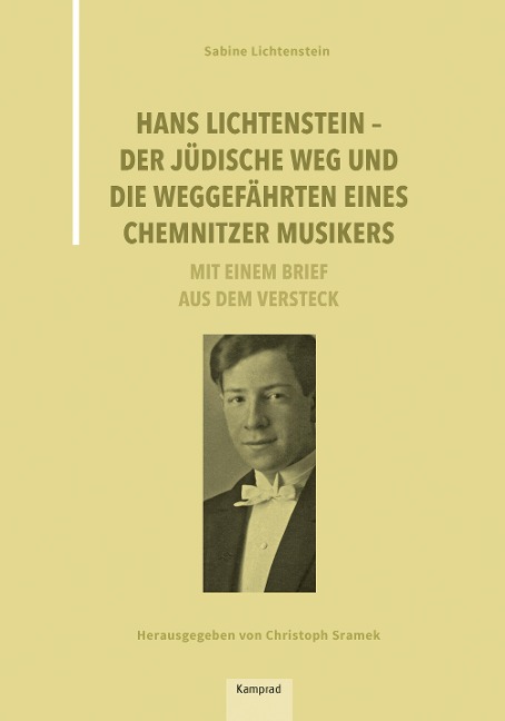 Hans Lichtenstein - Der jüdische Weg und die Weggefährten eines Chemnitzer Musikers - Sabine Lichtenstein