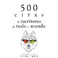 Cover-Bild zum Titel '500 citas de escritores de todo el mundo' von 'Anton Chekov, Miguel De Cervantes, Marcel Proust, William Shakespeare, Oscar Wilde'