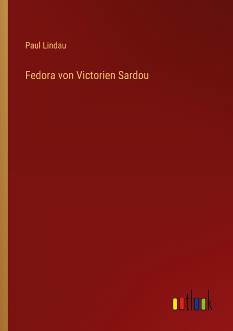 Fedora von Victorien Sardou - Paul Lindau