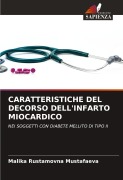 Cover-Bild zum Titel 'CARATTERISTICHE DEL DECORSO DELL'INFARTO MIOCARDICO' von 'Malika Rustamovna Mustafaeva'