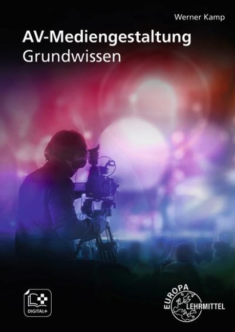AV-Mediengestaltung. Grundwissen - Werner Kamp
