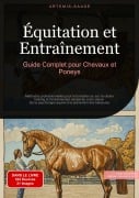 Équitation et Entraînement: Guide Complet pour Chevaux et Poneys - Artemis Saage