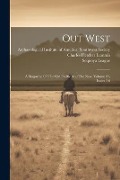 Out West: A Magazine Of The Old Pacific And The New, Volume 21, Issues 3-6 - Charles Fletcher Lummis, Sequoya League