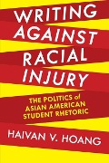 Cover-Bild zum Titel 'Writing Against Racial Injury' von 'Haivan V Hoang'