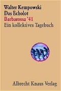 Das Echolot - Barbarossa '41 - Ein kollektives Tagebuch - (1. Teil des Echolot-Projekts) - Walter Kempowski