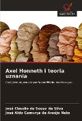Axel Honneth i teoria uznania - José Claudio de Sousa da Silva, José Aldo Camurça de Araújo Neto