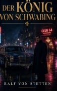 Cover-Bild zum Titel 'Der König von Schwabing' von 'Ralf von Stetten'