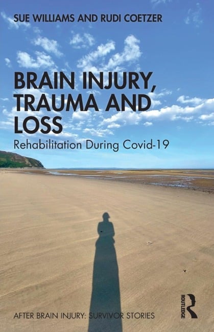 Brain Injury, Trauma and Loss - Sue Williams, Rudi Coetzer