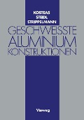 Cover-Bild zum Titel 'Geschweisste Aluminiumkonstruktionen' von 'Dimitris Kosteas, Gerhard Steidl'