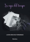 Cover-Bild zum Titel 'La caja del tiempo' von 'Laura Sánchez Fernández'