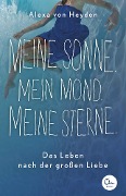 Meine Sonne. Mein Mond. Meine Sterne. - Alexa von Heyden
