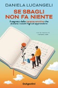 Cover-Bild zum Titel 'Se sbagli non fa niente. Il segreto delle carezze emotive che aiutano i nostri figli ad apprendere' von 'Daniela Lucangeli'