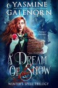 Cover-Bild zum Titel 'A Dream of Snow: A Fantasy Romance (Winter's Spell Trilogy, #3)' von 'Yasmine Galenorn'