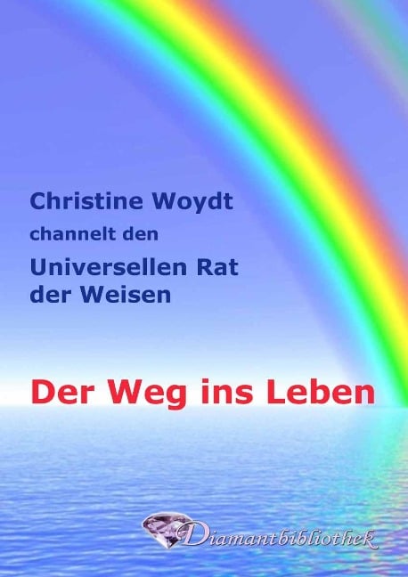 Der Weg ins Leben - Christine Woydt