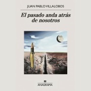 Cover-Bild zum Titel 'El pasado anda atrás de nosotros' von 'Juan Pablo Villalobos'