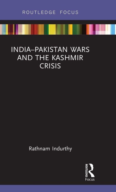 India-Pakistan Wars and the Kashmir Crisis - Rathnam Indurthy