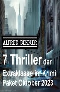 Cover-Bild zum Titel '7 Thriller der Extraklasse im Krimi Paket Oktober 2023' von 'Alfred Bekker'