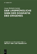 Cover-Bild zum Titel 'Der ursprüngliche Sinn der Dogmatik des Origenes' von 'Franz Heinrich Kettler'