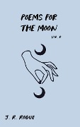 Cover-Bild zum Titel 'Poems for the Moon: Vol 2 (Letters for the Universe, #2)' von 'J. R. Rogue'