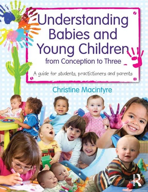 Understanding Babies and Young Children from Conception to Three - Christine Macintyre