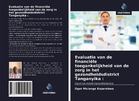 Evaluatie van de financiële toegankelijkheid van de zorg in het gezondheidsdistrict Tanganyika : - Oger Mulange Kapembwa