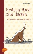 Cover-Bild zum Titel 'Einfach Hund sein dürfen' von 'Thomas Riepe'
