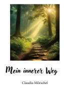 Cover-Bild zum Titel 'Mein innerer Weg' von 'Claudia Mörschel'