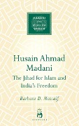 Cover-Bild zum Titel 'Husain Ahmad Madani' von 'Barbara D. Metcalf'