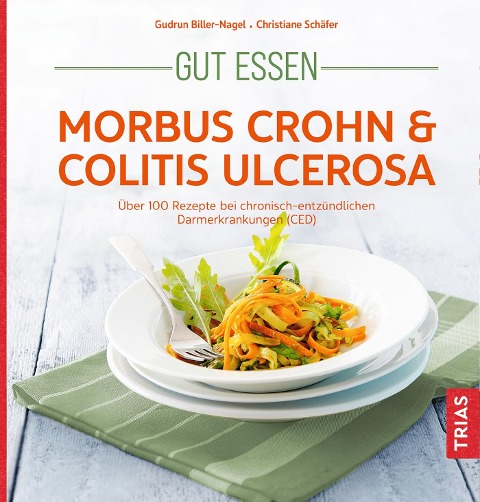 Gut essen - Morbus Crohn & Colitis ulcerosa - Gudrun Biller-Nagel, Christiane Schäfer