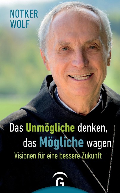Das Unmögliche denken, das Mögliche wagen - Notker Wolf