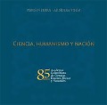 Cover-Bild zum Titel 'Ciencia, humanismo y nación: 85 años Academia Colombiana de Ciencias Exactas, Físicas y Naturales' von 'Varios Autores'