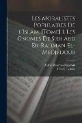 Les moralistes populaires de l'Islam. [Tome] 1. Les gnomes de Sidi Abd er-Rahman el-Medjedoub - Henry Castries, Abd Al-Rahman Majdhub