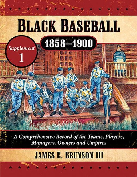 Black Baseball, 1858-1900 - James E. Brunson