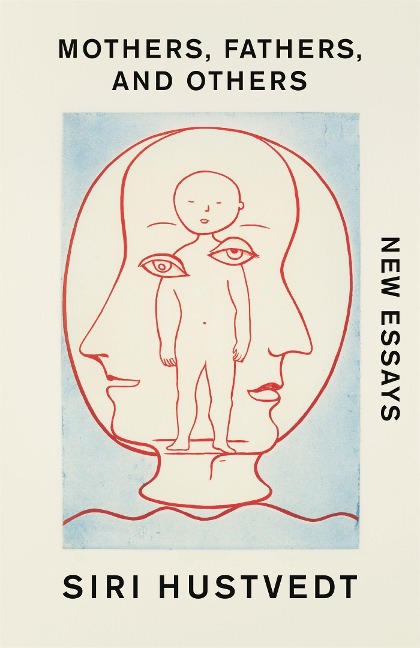 Mothers, Fathers, and Others - Siri Hustvedt