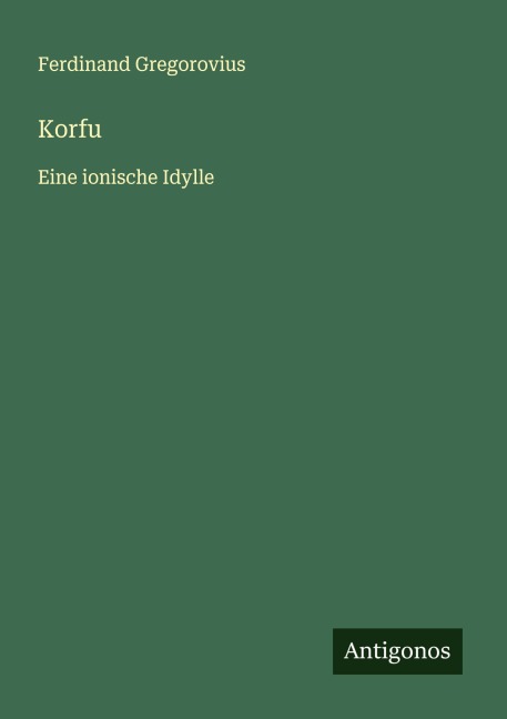 Korfu - Ferdinand Gregorovius