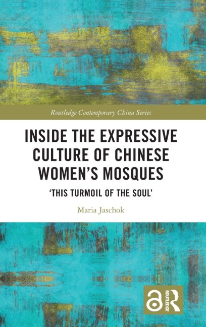 Inside the Expressive Culture of Chinese Women's Mosques - Maria Jaschok