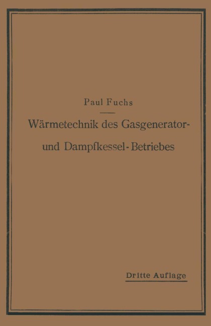 Wärmetechnik des Gasgenerator- und Dampfkessel-Betriebes - Paul Fuchs