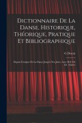 Cover-Bild zum Titel 'Dictionnaire de la danse, historique, théorique, pratique et bibliographique; depuis l'origine de la danse jusqu'à nos jours. Avec préf. de Ch. Nuitte' von 'G. Desrat'