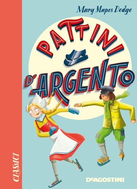 Pattini d'argento - Mary Mapes Dodge