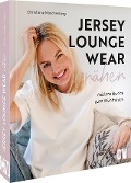 Cover-Bild zum Titel 'Jersey-Loungewear nähen' von 'Christiane Münchenberg'